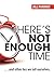 There's Not Enough Time...And Other Lies We Tell Ourselves by Jill Farmer