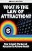 What is The Law of Attraction? : How to Apply The Law of Attraction to Achieve Wealth