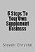 5 Steps To Your Own Supplement Business by Steven Chrystal