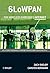 6LoWPAN: The Wireless Embedded Internet (Wiley Series on Communications Networking & Distributed Systems Book 44)
