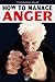 How to Manage Anger