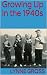 Growing Up in the 1940s (Di...