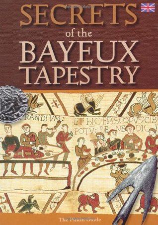Secrets of the Bayeux Tapestry (Paperback)