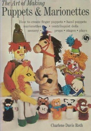The art of making puppets & marionettes (Chilton's creative crafts series)