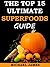 Superfoods Top 15 Ultimate Superfoods Guide