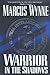 Warrior in the Shadows by Marcus Wynne