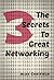 The 3 Secrets To Great Networking