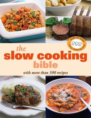 The Slow Cooking Bible: With More Than 300 Recipes. (Paperback)