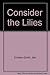 Consider the lilies