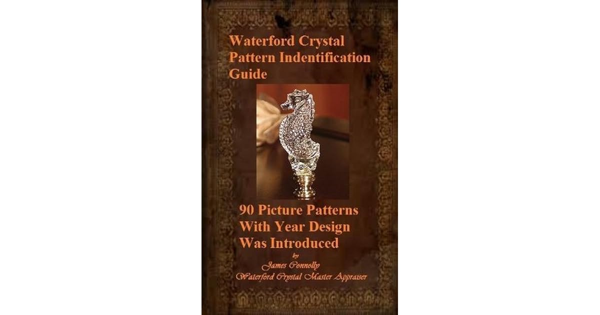 Waterford Crystal Pattern Identification Guide by James Connolly