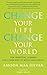 Change Your Life, Change Your World: 10 Spiritual Lessons for a New Way of Being and Living