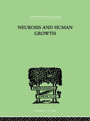 Neurosis and Human Growth: The struggle toward self-realization