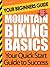 Mountain Biking Basics: Your Beginners Guide