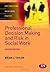 Professional Decision Making and Risk in Social Work (Post-Qualifying Social Work Practice Series)