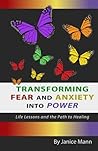 Transforming Fear and Anxiety into Power