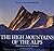 The High Mountains of the Alps: The Four-thousand-metre peaks (4000m) Peaks Vol 1