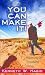 You Can Make It!
