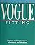 Vogue Fitting: The Book of Fitting Techniques, Adjustments, and Alterations