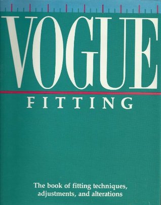 Vogue Fitting: The Book of Fitting Techniques, Adjustments, and Alterations (Hardcover)