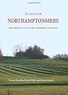 An Atlas of Northamptonshire: The Medieval and Early-Modern Landscape An Atlas of Northamptonshire: The Medieval and Early-Modern Landscape