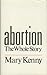 Abortion: The Whole Story