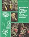 Poisonous Plants in Britain and Their Effects on Animals and Man