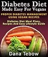 Diabetes Diet Made Easy For Vegans by Dana Tebow