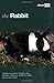 The Rabbit: A Guide to Selection, Housing, Care, Nutrition, Behaviour, Health, Breeding, Species and Colours