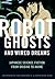 Robot Ghosts and Wired Dreams: Japanese Science Fiction from Origins to Anime