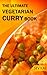 The Ultimate Vegetarian Curry Book (The Ultimate Indian Cooking 1)