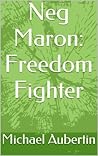 Neg Maron: Freedom Fighter