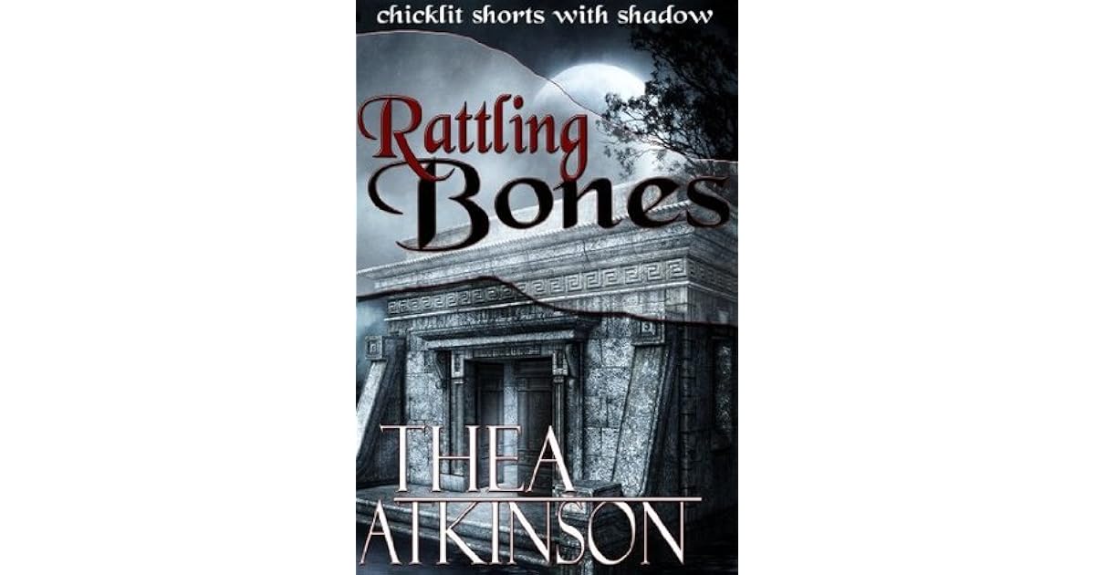 Rattling Bones by Thea Atkinson