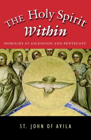 The Holy Spirit Within: Homilies At Ascension and Pentecost (Kindle Edition)
