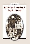 How We Broke Our Legs