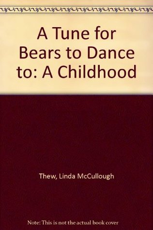 A Tune for Bears to Dance to: A Childhood (Paperback)