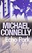 Echo park by Michael    Connelly