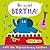 Be Quiet, Bertha! by David Sim