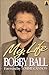 My Life by Bobby Ball