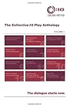 The Collective:10 Play Anthology, Vol. 1: 12 original short plays