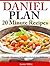 Daniel Diet: 20 Minute Recipes - 25 Delectable, Nutritious, & Fulfilling Meals in Just 20 Minutes