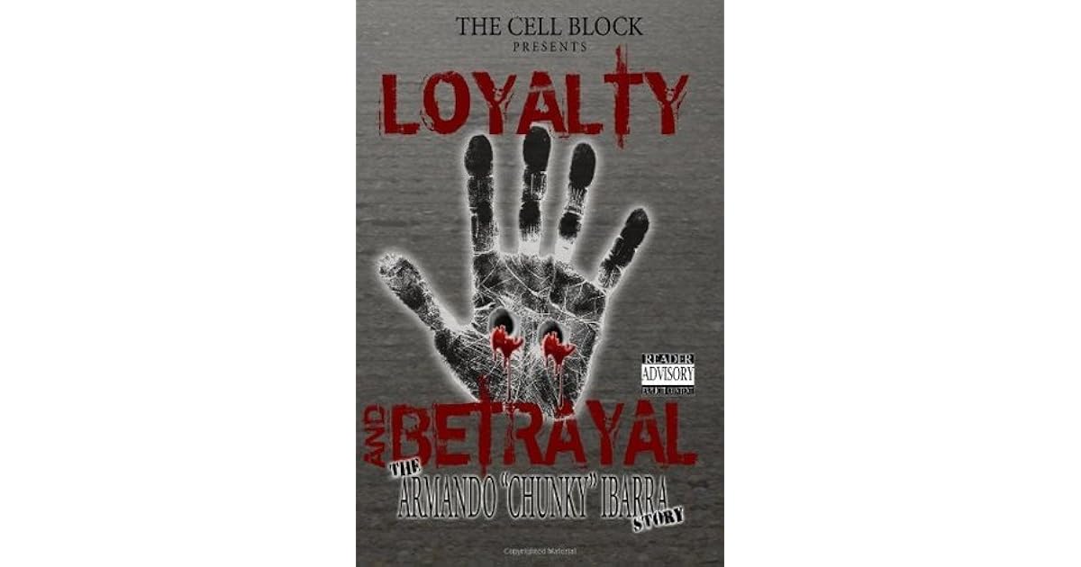 Loyalty and Betrayal Loyalty and Betrayal by Armando Ibarra