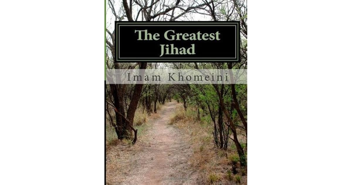 The Greatest Jihad Combat with the Self by سید روح الله خمینی