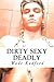 Dirty, Sexy, Deadly
