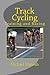 Track Cycling: Training and Racing