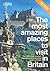 The Most Amazing Places to Visit in Britain: The 1000 Most Unusual, Beautiful and Captivating Spots in Britain.