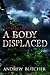 A Body Displaced by Andrew  Butcher