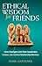 Ethical Wisdom for Friends: How to Navigate Life's Most Complicated, Curious, and Common Relationship Dilemmas