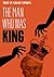 The Man Who Was King by Iain Dey