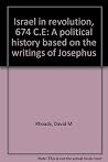 Israel in revolution, 6-74 C.E: A political history based on the writings of Josephus Israel in revolution, 6-74 C.E: A political history based on the writings of Josephus