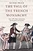 The Fall of the French Monarchy: Louis XVI, Marie Antoinette and the Baron De Breteuil